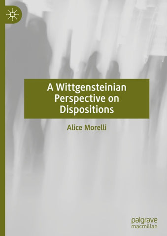 A Wittgensteinian Perspective on Dispositions