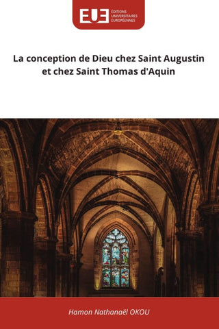 La conception de Dieu chez Saint Augustin et chez Saint Thomas d'Aquin