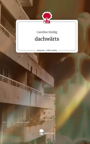 dachwärts. Life is a Story - story.one