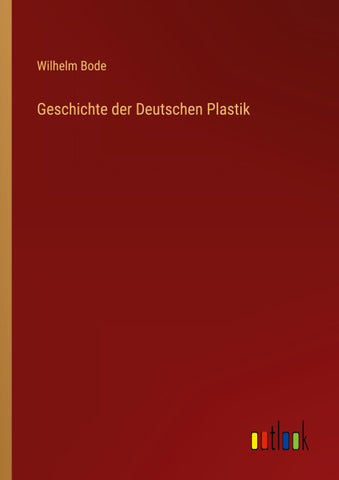 Geschichte der Deutschen Plastik