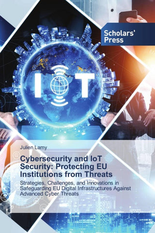 Cybersecurity and IoT Security: Protecting EU Institutions from Threats