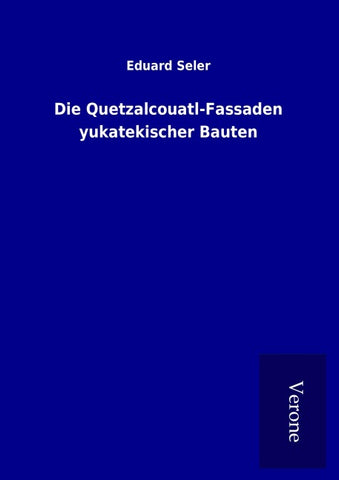 Die Quetzalcouatl-Fassaden yukatekischer Bauten