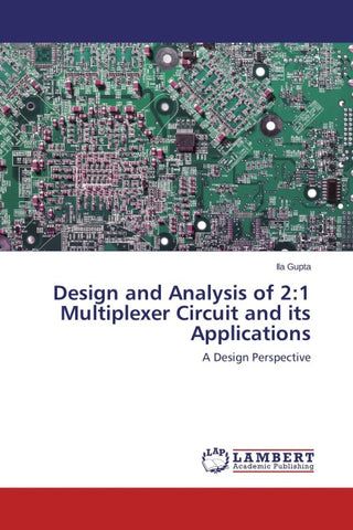 Design and Analysis of 2:1 Multiplexer Circuit and its Applications