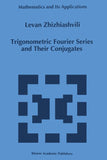 Trigonometric Fourier Series and Their Conjugates