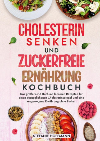 Cholesterin Senken und Zuckerfreie Ernährung Kochbuch
