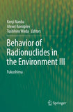 Behavior of Radionuclides in the Environment III
