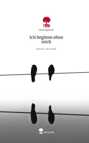 Ich beginne ohne mich. Life is a Story - story.one