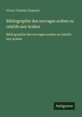 Bibliographie des ouvrages arabes ou relatifs aux Arabes