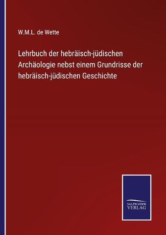 Lehrbuch der hebräisch-jüdischen Archäologie nebst einem Grundrisse der hebräisch-jüdischen Geschichte