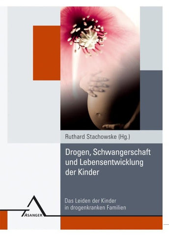 Drogen, Schwangerschaft  und Lebensentwicklung  der Kinder