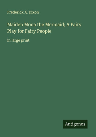 Maiden Mona the Mermaid; A Fairy Play for Fairy People