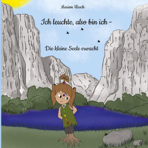 Ich leuchte, also bin ich - Die kleine Seele erwacht
