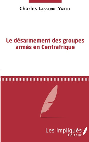 Le désarmement des groupes armés en Centrafrique