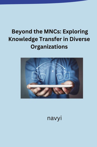 Beyond the MNCs: Exploring Knowledge Transfer in Diverse Organizations
