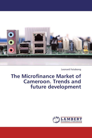 The Microfinance Market of Cameroon. Trends and future development