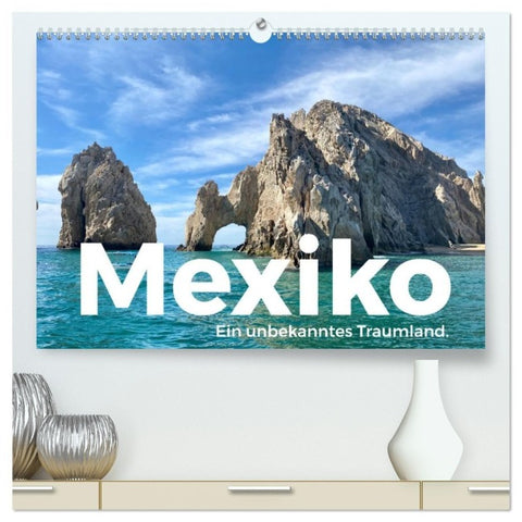 Mexiko - Ein unbekanntes Traumland. (hochwertiger Premium Wandkalender 2027 DIN A2 quer), Kunstdruck in Hochglanz