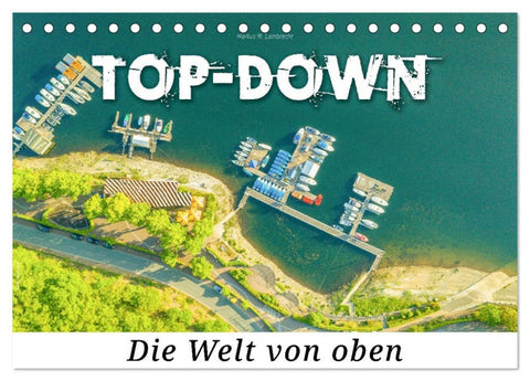 Top-down - Die Welt von oben (Tischkalender 2026 DIN A5 quer), CALVENDO Monatskalender