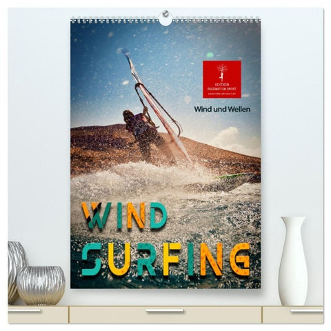 Windsurfing - Wind und Wellen (hochwertiger Premium Wandkalender 2027 DIN A2 hoch), Kunstdruck in Hochglanz