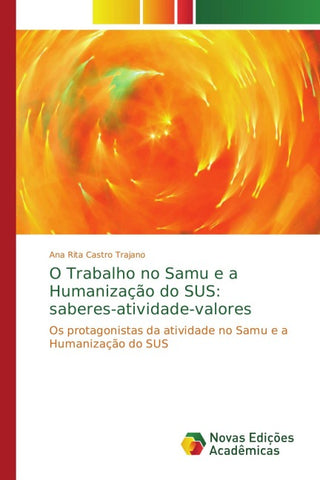 O Trabalho no Samu e a Humanização do SUS: saberes-atividade-valores
