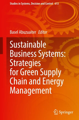 Sustainable Business Systems: Strategies for Green Supply Chain and Energy Management