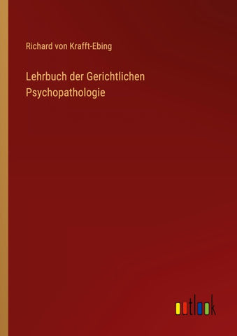 Lehrbuch der Gerichtlichen Psychopathologie