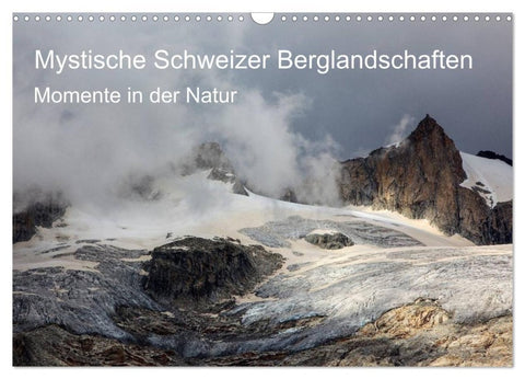 Mystische Schweizer Berglandschaften - Momente in der Natur (Wandkalender 2027 DIN A3 quer), CALVENDO Monatskalender
