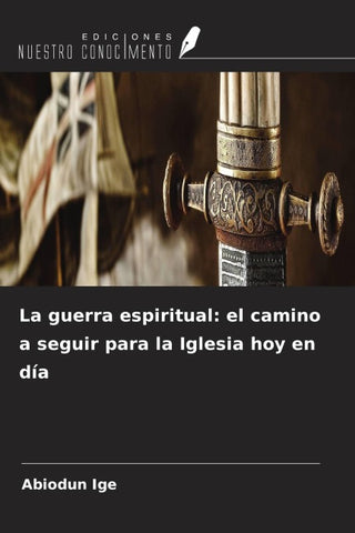 La guerra espiritual: el camino a seguir para la Iglesia hoy en día