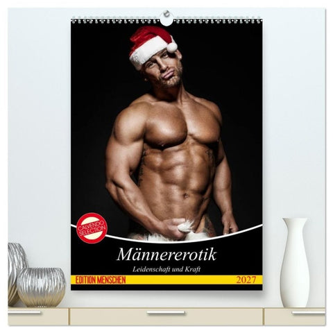 Männererotik. Leidenschaft und Kraft (hochwertiger Premium Wandkalender 2027 DIN A2 hoch), Kunstdruck in Hochglanz