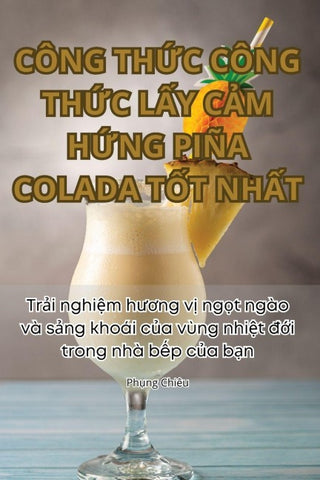 CÔNG TH¿C CÔNG TH¿C L¿Y C¿M H¿NG PIÑA COLADA T¿T NH¿T