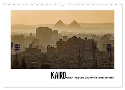 Kairo - Orientalische Baukunst vom Feinsten (Wandkalender 2027 DIN A3 quer), CALVENDO Monatskalender