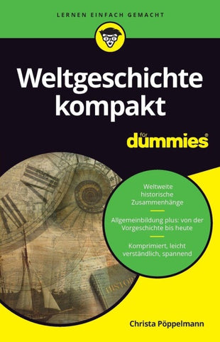 Weltgeschichte kompakt für Dummies
