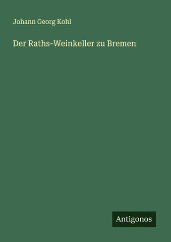 Der Raths-Weinkeller zu Bremen