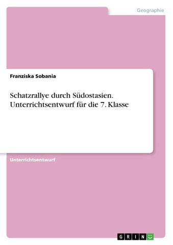 Schatzrallye durch Südostasien. Unterrichtsentwurf für die 7. Klasse