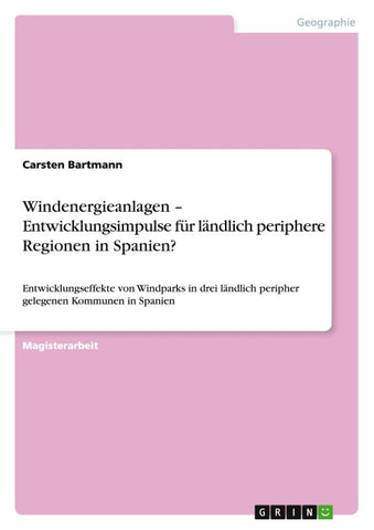 Windenergieanlagen -  Entwicklungsimpulse für  ländlich periphere Regionen in Spanien?