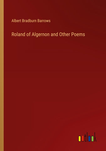 Roland of Algernon and Other Poems