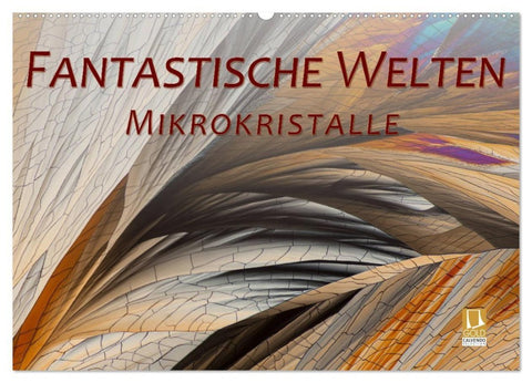 Fantastische Welten Mikrokristalle (Wandkalender 2027 DIN A2 quer), CALVENDO Monatskalender