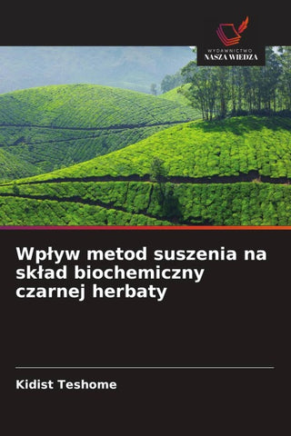 Wp¿yw metod suszenia na sk¿ad biochemiczny czarnej herbaty