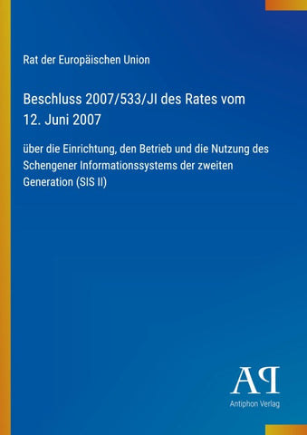 Beschluss 2007/533/JI des Rates vom 12. Juni 2007