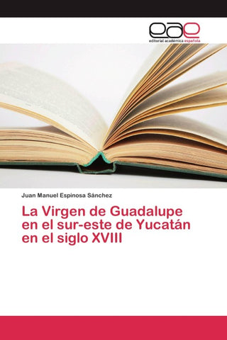 La Virgen de Guadalupe en el sur-este de Yucatán en el siglo XVIII
