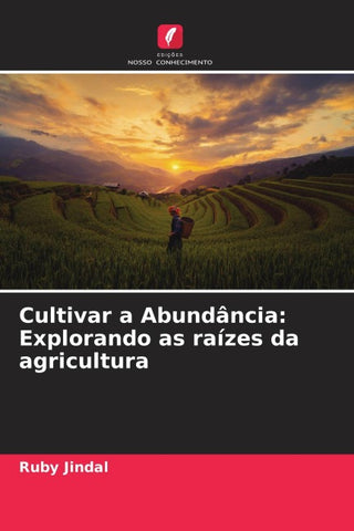 Cultivar a Abundância: Explorando as raízes da agricultura