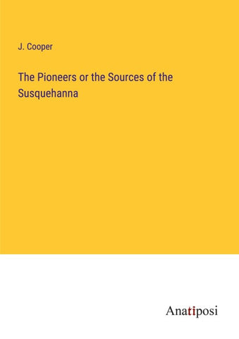 The Pioneers or the Sources of the Susquehanna