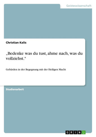 "Bedenke was du tust, ahme nach, was du vollziehst."