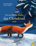 Wie der kleine Fuchs das Christkind sucht