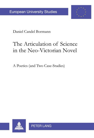 The Articulation of Science in the Neo-Victorian Novel