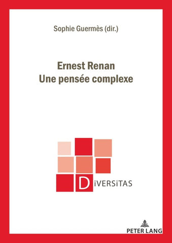 Ernest Renan. Une pensée complexe