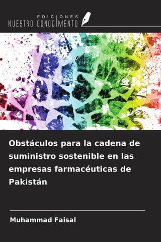 Obstáculos para la cadena de suministro sostenible en las empresas farmacéuticas de Pakistán