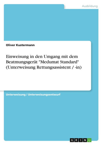 Einweisung in den Umgang mit dem Beatmungsgerät "Medumat Standard" (Unterweisung Rettungsassistent / -in)