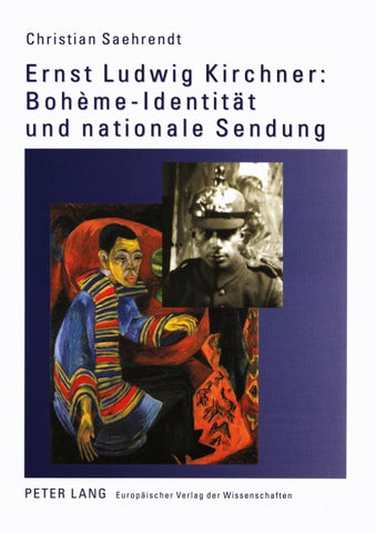 Ernst Ludwig Kirchner: Bohème-Identität und nationale Sendung
