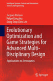 Evolutionary Optimization and Game Strategies for Advanced Multi-Disciplinary Design
