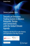 Towards an Emissions Trading System in Mexico: Rationale, Design and Connections with the Global Climate Agenda